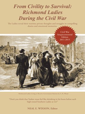 cover image of From Civility To Survival: Richmond Ladies During The Civil War